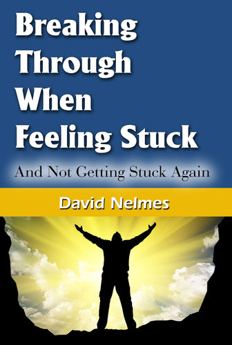 Breaking Through When Feeling Stuck - peel back, expose and resolve your issues - Softcover Version